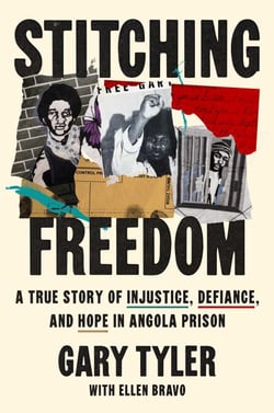 Stitching Freedom - A True Story of Injustice, Defiance, and Hope in Angola Prison