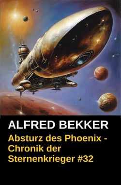 Absturz des Phoenix - Chronik der Sternenkrieger #32 - Alfred Bekker's Chronik der Sternenkrieger, #32