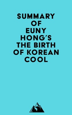 Summary of Euny Hong's The Birth of Korean Cool