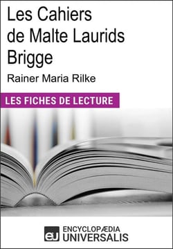 Les cahiers de Malte Laurids Brigge de Rainer Maria Rilke - "Les Fiches de Lecture d'Universalis"
