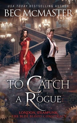 To Catch A Rogue - London Steampunk: The Blue Blood Conspiracy, #4
