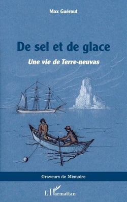 De sel et de glace - <i>Une vie de Terre-neuvas</i>