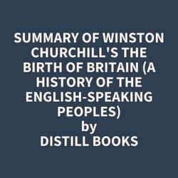 Summary of Winston Churchill's The Birth of Britain (A History of the English-Speaking Peoples)