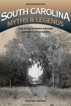 South Carolina Myths and Legends - The True Stories behind History's Mysteries