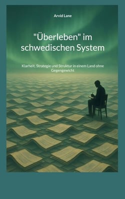 "Überleben" im schwedischen System - Klarheit, Strategie und Struktur in einem Land ohne Gegengewicht
