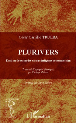 Plurivers - Essai sur le statut des savoirs indigènes contemporains