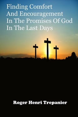 Finding Comfort And Encouragement In The Promises Of God In The Last Days - The Truth Seeker's Library, #2