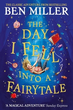 The Day I Fell Into a Fairytale - The Bestselling Classic Adventure from Ben Miller