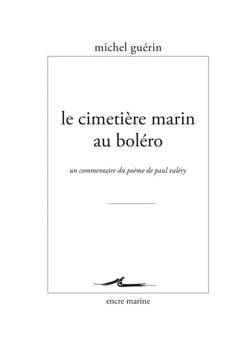 Le Cimetière marin au boléro - Un commentaire du poème de Paul Valéry
