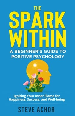 The Spark Within: A Beginner’s Guide to Positive Psychology