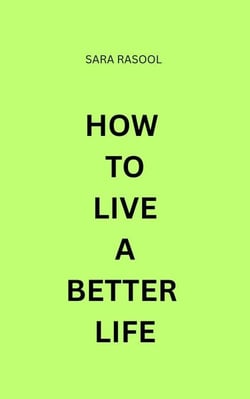 How To Live A Better Life