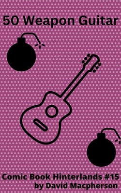 Fifty Weapon Guitar - Comic Book Hinterlands, #15