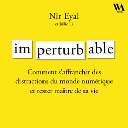 Imperturbable - Comment s'affranchir des distractions du monde numérique et rester maître de sa vie