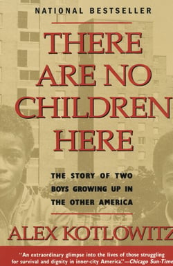 There Are No Children Here - The Story of Two Boys Growing Up in The Other America (Helen Bernstein Book Award)