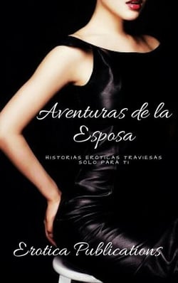 Aventuras de la Esposa: Historias Eróticas Traviesas Sólo Para ti