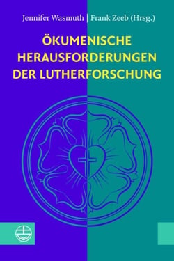 Ökumenische Herausforderungen der Lutherforschung - Festgabe für Theodor Dieter zum 70. Geburtstag