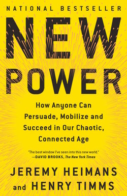 New Power - How Power Works in Our Hyperconnected World--and How to Make It Work for You