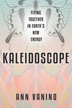 Kaleidoscope: Flying Together In Earth's New Energy - The Chrysalis Collection, #2