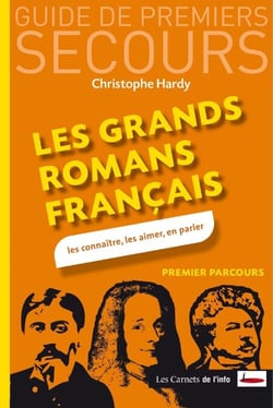 Les grands romans français. Les connaître, les aimer, en parler - Les comprendre, les aimer, en parler