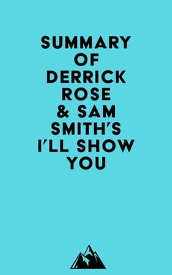 Summary of Derrick Rose &amp; Sam Smith's I'll Show You