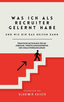 Was Ich als Recruiter Gelernt Habe - Und wie Dir das Helfen Kann