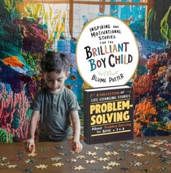 Inspiring And Motivational Stories For The Brilliant Boy Child: A Collection of Life Changing Stories about Problem-Solving for Boys Age 3 to 8 - Inspiring and Motivational Stories for the Brilliant Boy Child, #4