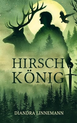 Hirschkönig - Ein historischer Fantasy-Roman über die Varusschlacht: Der Kampf gegen das römische Reich und um eine unerreichbare Liebe