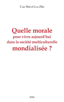 Quelle morale pour vivre aujourd'hui dans la société multiculturelle mondialisée ?