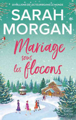 Mariage sous les flocons - la nouvelle romance feel-good de Noël de Sarah Morgan : une lecture doudou à lire sous son plaid !