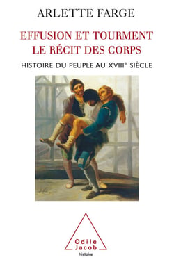 Effusions et tourments, le récit des corps - Histoire du peuple au XVIIIe siècle