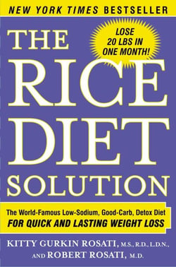 The Rice Diet Solution - The World-Famous Low-Sodium, Good-Carb, Detox Diet for Quick and Lasting Weight Loss