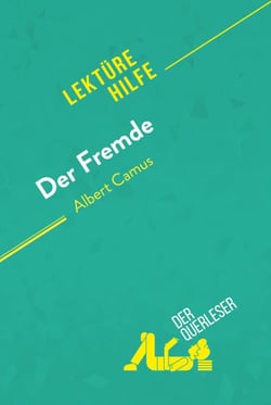 Der Fremde von Albert Camus (Lektürehilfe) - Detaillierte Zusammenfassung, Personenanalyse und Interpretation