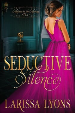 Seductive Silence: A Fun and Steamy Historical Regency - Mistress in the Making, #1