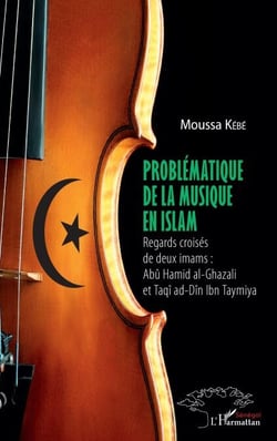 Problématique de la musique en Islam - Regards croisés de deux imams Abü Hamid al-Ghazaldi et Taqî ad-Dîn Ibn Taymiya