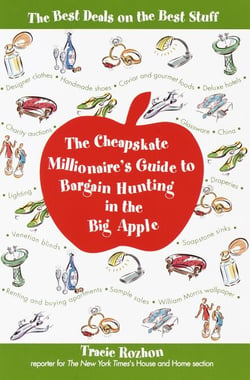 The Cheapskate Millionaire's Guide to Bargain Hunting in the Big Apple - The Best Deals on the Best Stuff