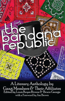 The Bandana Republic - A Literary Anthology by Gang Members and Their Affiliates