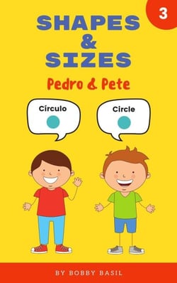 Shapes &amp; Sizes: Learn Basic Shapes Book for Preschool in Spanish and English - Pedro &amp; Pete Spanish Kids, #3