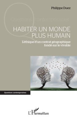 Habiter un monde plus humain - L'éthique d'un contrat géographique fondé sur le vivable