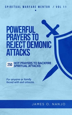 Powerful Prayers to Reject Demonic Attacks - Spiritual Warfare Mentor, #11