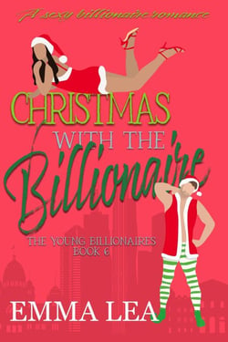 Christmas with the Billionaire - The Young Billionaires, #6