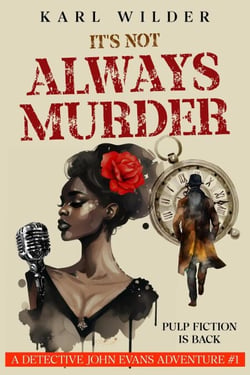 It's not Always Murder - A John Evans mystery, #1