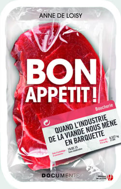 Bon appétit ! - Quand l'industrie de la viande nous mène en barquette