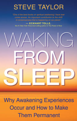 Waking From Sleep - Why Awakening Experiences Occur and How to Make them Permanent