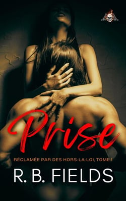 Prise : Réclamée par des hors-la-loi (Tome 1) - Réclamée par des hors-la-loi, #1