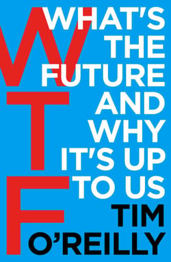 WTF?: What's the Future and Why It's Up to Us