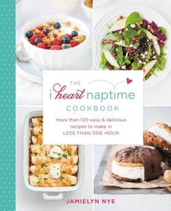 The I Heart Naptime Cookbook - More Than 100 Easy &amp; Delicious Recipes to Make in Less Than One Hour