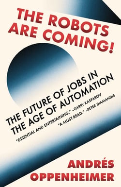 The Robots Are Coming! - The Future of Jobs in the Age of Automation