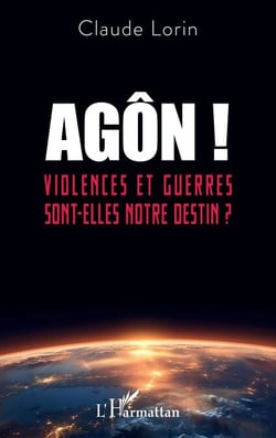 Agôn ! - Violences et guerres sont-elles notre destin ?