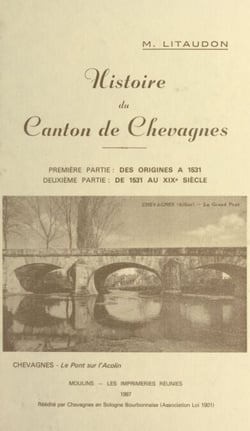 Histoire du canton de Chevagnes (1). Des origines à 1531 - Suivi de la deuxième partie : de 1531 au XIXe siècle