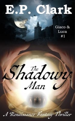 The Shadowy Man: A Renaissance Fantasy Thriller - Giaco &amp; Luca, #1